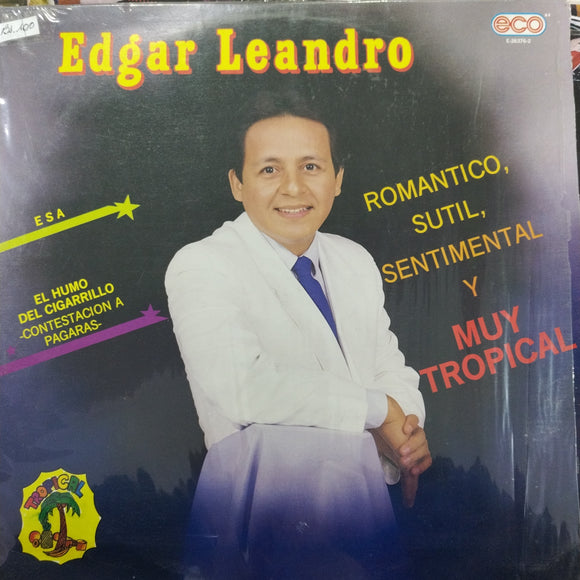 Édgar Leandro. Romántico, Sutil, Sentimental Y Muy Tropical