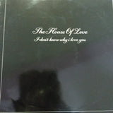 The House Of Love. Fdon't Know Why I Love You