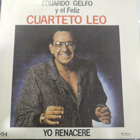 Eduardo Gelfo Y El Féliz. Cuarteto Leo. Yo Renacere