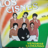 Los Cisnes Vol.-3. Vendrás Llorando