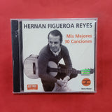 Hernán Figueroa Reyes. Mis 30 Mejores Canciones. CD