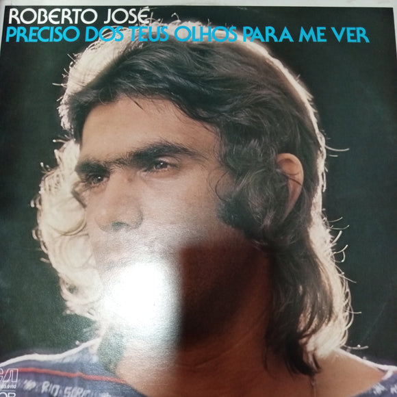 Roberto Jose. Preciso Dos Teus Olhos Para Me Ver