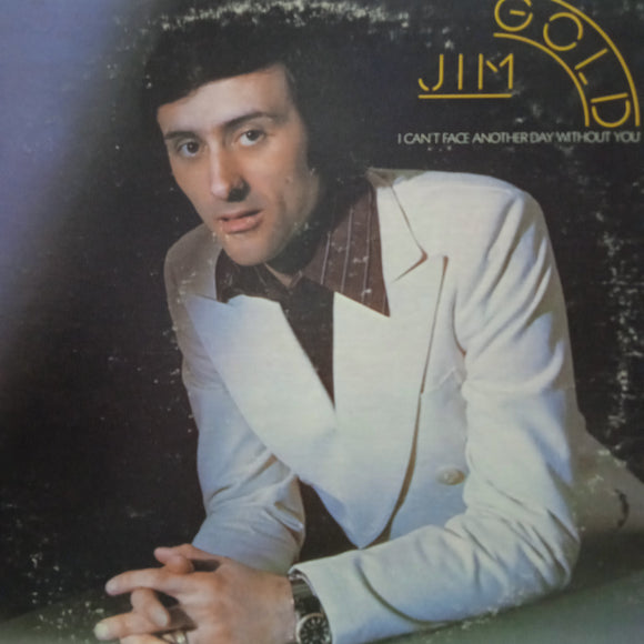 I Cant Face Another Day Without You. Jim Gold