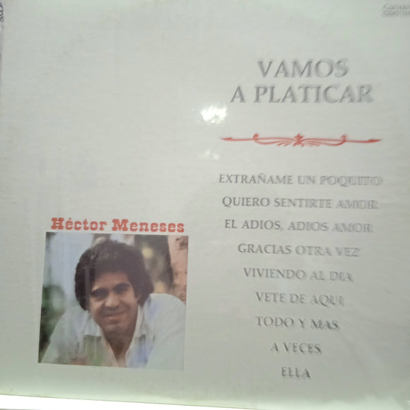 Héctor Meneses. Vamos A Platicar